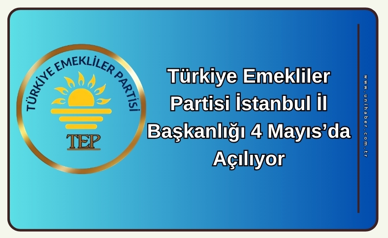 Türkiye Emekliler Partisi’nden İstanbul’da Tarihi Adım: İl Başkanlığı Açılıyor